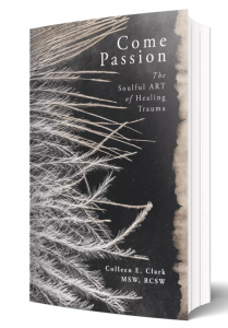 "Come Passion:The Soulful ART of Healing Trauma" cover